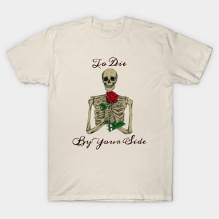 To Die by your Side T-Shirt